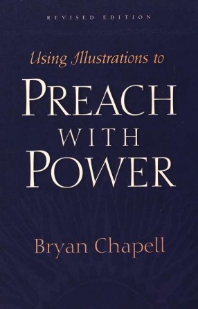 “Using Illustrations to Preach with Power” by Bryan Chapell