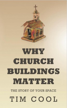 “Why Church Buildings Matter” by Tim Cool